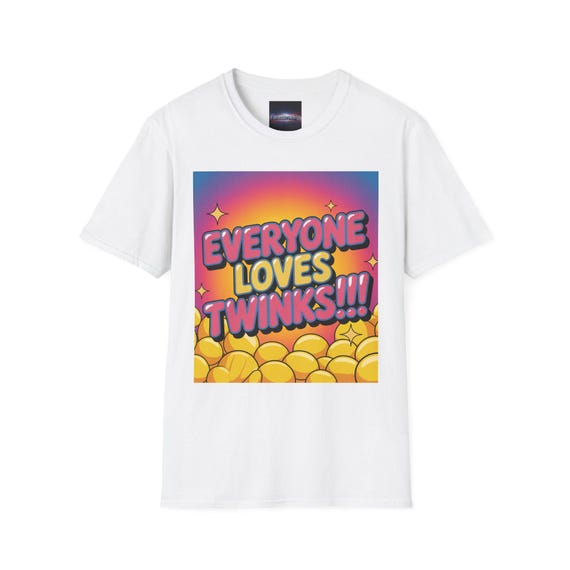 FBR Everyone Loves Twinks Unisex T-Shirt - Fun LGBTQ+ Tee for Pride, Birthdays, Casual Outings, Everyday Wear, Trendy Shirt, Softstyle Top,