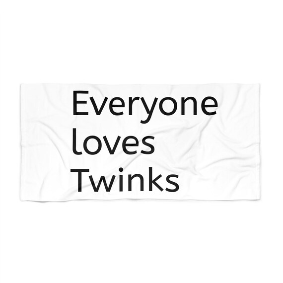 Funny Beach Towel: Everyone Loves Twinks, Summer Accessory, Gift for LGBTQ+ Friends, Poolside Fun, Beach Day Essentials