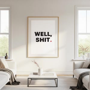 WELL, SH*T | Funny Quirky Printable Wall Art | Instant Digital Download Quote | Sarcastic Typography | Modern Minimal Text Poster