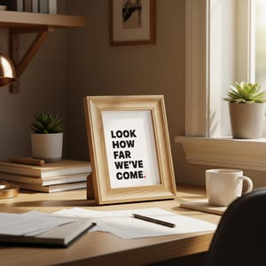 LOOK HOW FAR | Funny Quirky Printable Wall Art | Instant Digital Download Quote | Sarcastic Typography | Modern Minimal Text Poster
