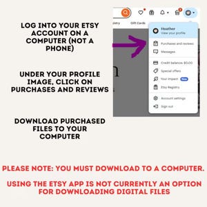 May include: An instructional graphic with black text on a light background explaining how to download digital files from Etsy. It features a screenshot of the Etsy profile dropdown menu with a purple arrow pointing to Purchases and reviews.