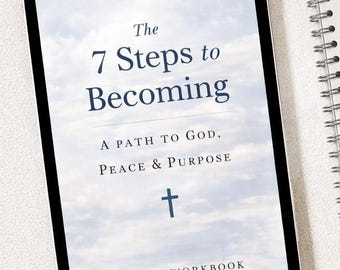 The 7 Steps to Becoming | Christian Workbook for Faith, Peace & Purpose | Guided Spiritual Growth PDF