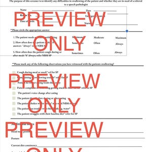 May include: A medical form titled "Swallowing Screener" with sections for patient information and observations. The form includes checkboxes and prompts related to swallowing difficulties, designed for use by a speech pathologist.