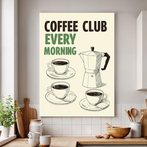 May include: A canvas print with the text "COFFEE CLUB EVERY MORNING" in brown and green. The print features illustrations of coffee cups, saucers, and a stovetop espresso maker, ideal for kitchen decor.