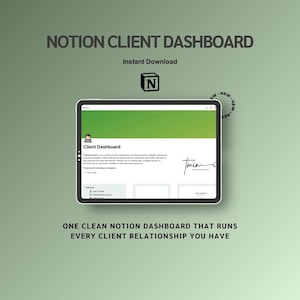 May include: A digital tablet displays a Notion Client Dashboard interface with a green and white gradient background. The text "NOTION CLIENT DASHBOARD" and "Instant Download" are at the top. The bottom text reads "ONE CLEAN NOTION DASHBOARD THAT RUNS EVERY CLIENT RELATIONSHIP YOU HAVE."