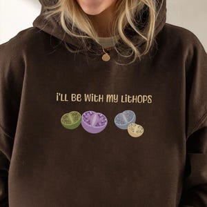 Lithops Hoodie - Plant Lover Succulent Sweatshirt, Funny Botanical Pullover Cute Cactus Aesthetic Gift, Unisex Tee - I'll Be With My Lithops