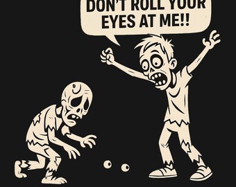 Camiseta engraçada com humor zumbi - Não revire os olhos para mim, meus olhos estão caindo, camiseta com trocadilho de humor negro