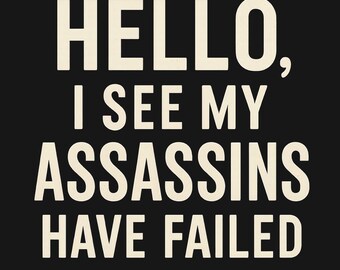 Camiseta com Humor Autodepreciativo Sombrio - Olá, Vejo que Meus Assassinos Falharam, Camiseta Modo Sobrevivência