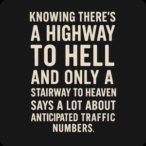 Dark Humor Shirt - Highway to Hell Stairway to Heaven Anticipated Traffic, Cynical Philosophy Tee
