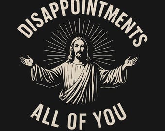 Camiseta com Humor Religioso Sombrio - Decepções para Todos Vocês, Jesus, Camiseta com Teologia Irreverente, Humor Religioso e Provocativo