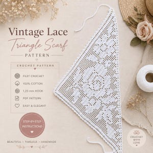 May include: A white triangle scarf featuring a detailed filet crochet floral pattern. The image includes text: Vintage Lace Triangle Scarf Pattern, Crochet Pattern, Filet Crochet, 100% Cotton, 1.25 mm hook, PDF Pattern, Easy & Elegant, Step-by-Step Instructions, Beautiful, Timeless, Handmade, Crochet with Love.