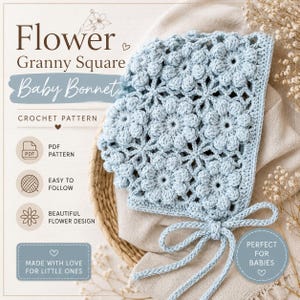 May include: A light blue crochet baby bonnet featuring a flower granny square pattern with textured petals. The image includes text: Flower Granny Square Baby Bonnet, Crochet Pattern, PDF Pattern, Easy to Follow, Beautiful Flower Design, Made with Love for Little Ones, Perfect for Babies.