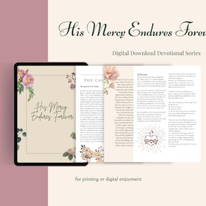May include: A digital devotional series download titled "His Mercy Endures Forever." The image shows a tablet displaying the cover and open pages with floral accents. The text "for printing or digital enjoyment" is at the bottom.