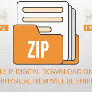 May include: An orange folder labeled "ZIP" with a stack of white documents. The image includes "SVG" and "PNG" icons, and the text "THIS IS DIGITAL DOWNLOAD ONLY NO PHYSICAL ITEM WILL BE SHIPPED."
