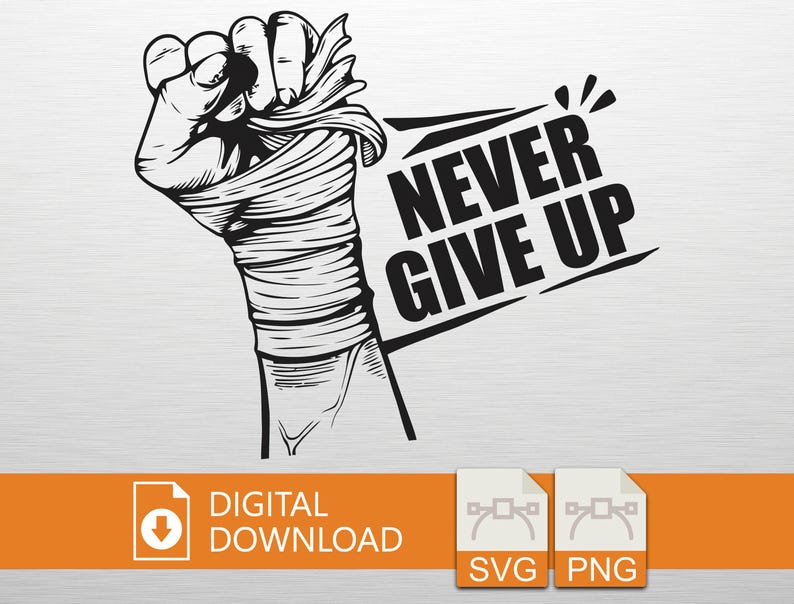 Never Give up SVG PNG Digital Download - Motivational Art, Cricut File ...