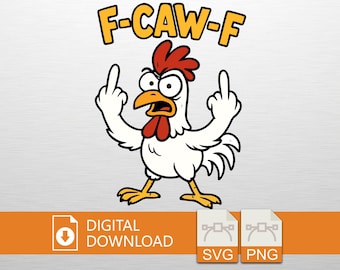 Funny Chicken SVG PNG, F-Caw-F PNG, Adult Humor Rooster, Sarcastic Farm Animal, Digital Download, Sublimation Design, Cricut File, T-Shirt