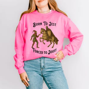 Born to Jest Forced to Joust Sweatshirt,Humorous Crewneck Sweatshirt for Jesters,Funny Sweatshirt,Knights Sweater,Medieval Knight Sweatshirt