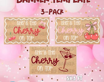 May include: A banner template with the text "CHERRY ON TOP BANNER TEMPLATE" and "3-PACK". The design includes three rectangular banners with cherry illustrations and the words "She's the Cherry on Top". The banner is fully customizable and editable in Canva.