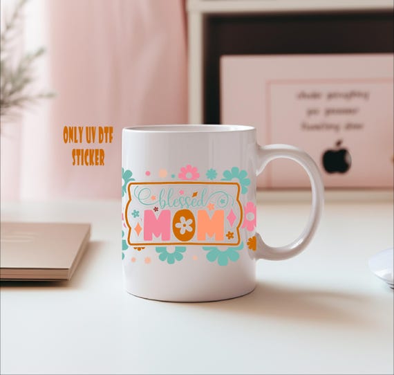 Mothers Day UV Dtf Transfer; Floral Sticker for Phone Cases,Mug,Tumblers