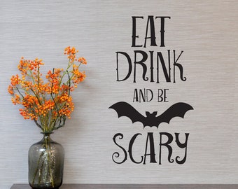 Halloween wall decal - Eat Drink and be Scary - Halloween Decor - Halloween party sign with bat - WB707