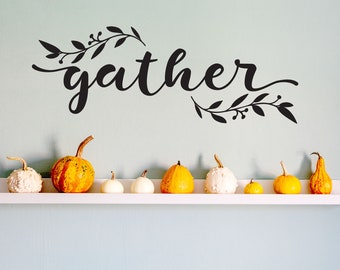 Gather Wall Decal great for the Farmhouse Kitchen, Fall Wall Decor with a casual boho style, from Autumn to Christmas or all year - WB103