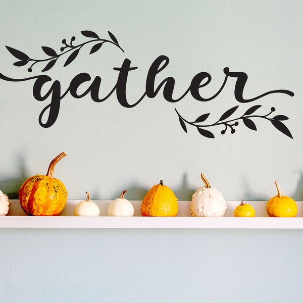 Gather Wall Decal great for the Farmhouse Kitchen, Fall Wall Decor with a casual boho style, from Autumn to Christmas or all year - WB103