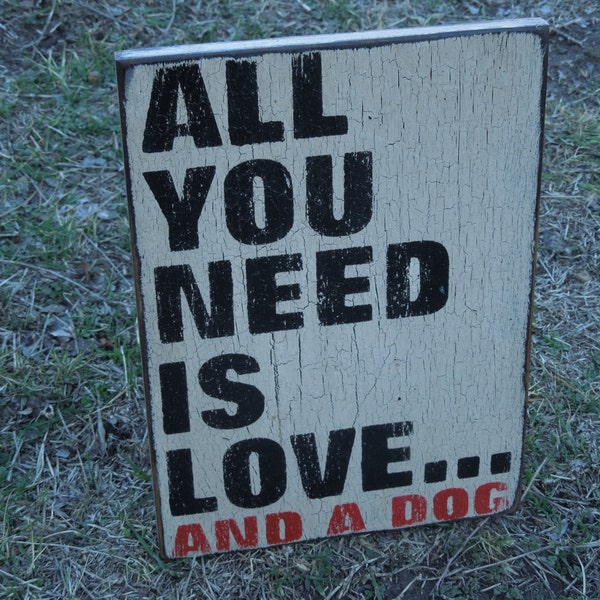 Wooden sign all you need is love and a dog