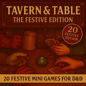 Op de afbeelding: Illustratie van een bordspelscène met de tekst "TAVERN & TABLE THE FESTIVE EDITION". Een houten mok, kaarten en een groene 20-zijdige dobbelsteen liggen op tafel. De afbeelding bevat ook de tekst "20 FESTIVE MINI GAMES FOR D&D".