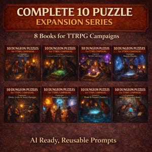May include: A promotional image for a TTRPG campaign expansion series. The image features eight books with fantasy artwork, each titled "10 Dungeon Puzzles for TTRPG Campaigns." The text "COMPLETE 10 PUZZLE EXPANSION SERIES" is at the top, with "AI Ready, Reusable Prompts" at the bottom.