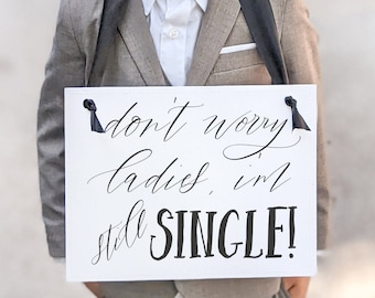 Still Single Ring Bearer Sign - Charming Wedding Ceremony Prop