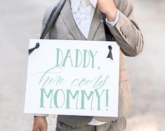 Daddy Here Comes Mommy Wedding Sign for Son/Daughter of Bride & Groom 1162