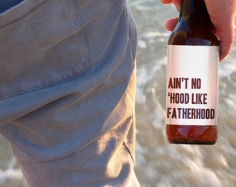 Six "Ain't No 'Hood Like Fatherhood" Beer Bottle Labels - Father's Day Beer Sticker Set