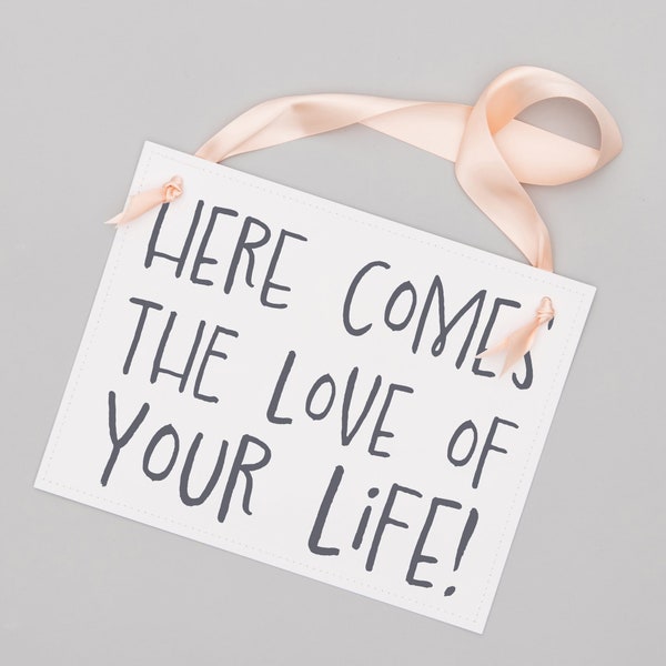 Ring Bearer Wedding Ceremony Sign | Here Comes the Love of Your Life! | Flower Girl Banner