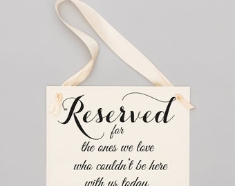 Wedding Reserved Sign Chair Banner Reserved for The Ones We Love Who Couldn't Be With Us Today Wedding Guests Who Can't Attend Family 2173