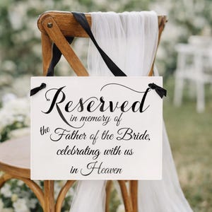 Father of the Bride Memorial Sign Reserved In Memory Of Celebrating With Us In Heaven Seat Banner Wedding Chair Sign 5138FB