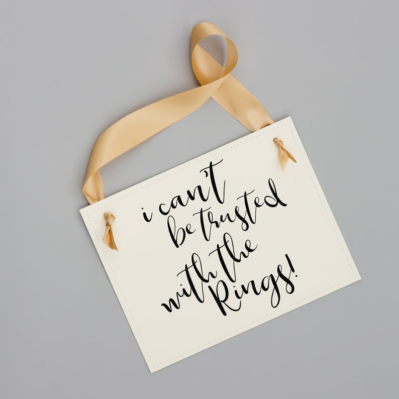 I Can't Be Trusted With the Rings Sign Ring Bearer Sign Etsy