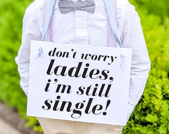 Funny Wedding Sign for Ring Bearers, Don't Worry Ladies I'm Still Single, Modern Page Boy Banner