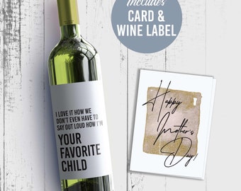 Funny Mother's Day Wine Label + Card - I Love It How We Don't Have To Say Out Loud How I'm Your Favorite Child Hilarious Mothers Day 9330