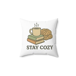 Stay Cozy Pillow: Spun Polyester Square Cushion, Book Lover Gift