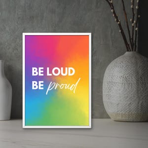 Be Loud Be Proud LGBTQ+ Affirmation Poster – Printable Pride Wall Art | Rainbow Digital Download | Queer Home Decor | Instant Art