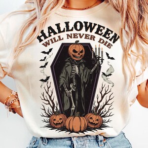 Halloween Will Never Die PNG, Halloween Pumpkin Png, Horror Png, Spooky Halloween Png, Trendy Halloween Shirt Png, Halloween Png Designs