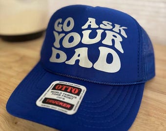 Go Ask Your Dad Trucker Hat
