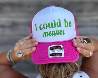 I could be meaner Trucker Hat