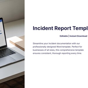 May include: A laptop displaying an "Incident Report Template" document. The screen shows a form with fields for data entry. The text "Editable | Instant Download" is visible. A pen and a notepad are also on the white surface.