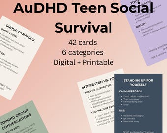 May include: A collection of printable social skills cards for teens with AuDHD. The cards are organized into 6 categories and include tips on group dynamics, joining conversations, and handling difficult social situations. The text "AuDHD Teen Social Survival" is displayed.