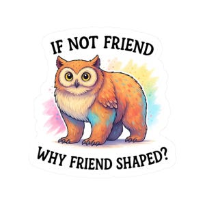 Friend Shaped Owlbear Sticker - Funny DnD Vinyl Sticker for Chaotic Good Vibes & TTRPG Fans