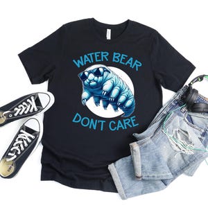 Water Bear Don&#39;t Care Tardigrade T Shirt For Men Women, Water Bear Tardigrade Gift, Moss Piglet Lover, Science Teacher Microbiologist Gift