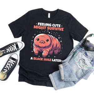 Feeling Cute Tardigrade T Shirt For Men Women, Water Bear Tardigrade Gift, Moss Piglet Lover, Science Teacher Microbiologist Gift