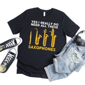 Need All These Saxophones T Shirt For Men Women, Funny Saxophone Gifts For Saxophones Music Lover, Musician Gift For Saxophone Player