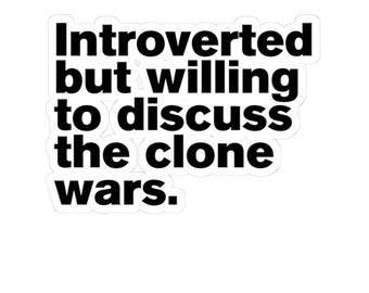 Clone Wars Sticker | Introverted But Willing Vinyl Decal